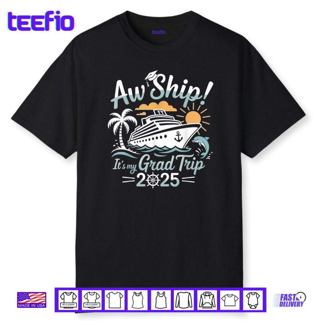 Aw Ship It’s My Grad Trip Graduation Cruise Summer Vacation Shirt