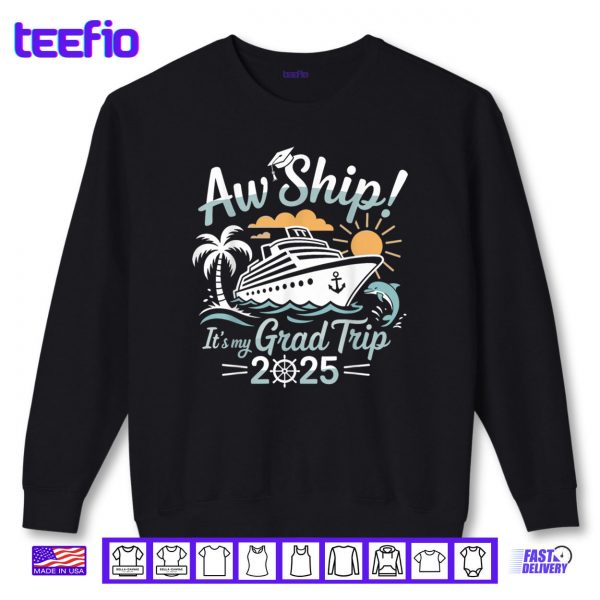 Sweatshirt Aw Ship Its My Grad Trip Graduation Cruise Summer Vacation Shirt