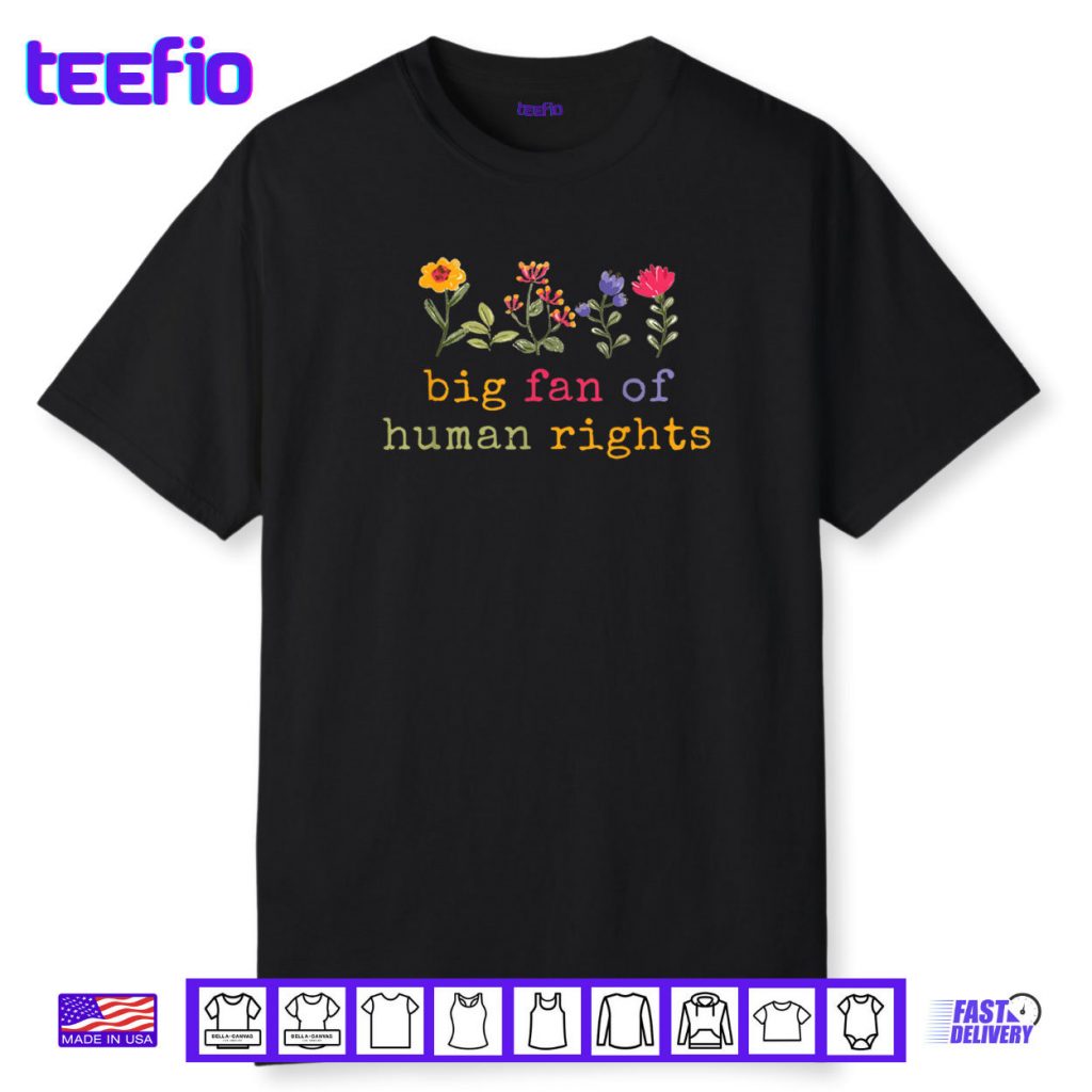 Big Fan Of Human Rights Protest Shirt