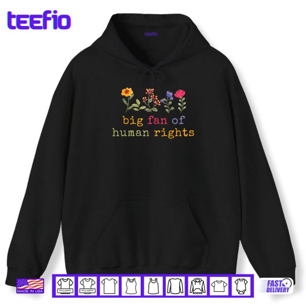 Hoodie Big Fan Of Human Rights Protest Shirt