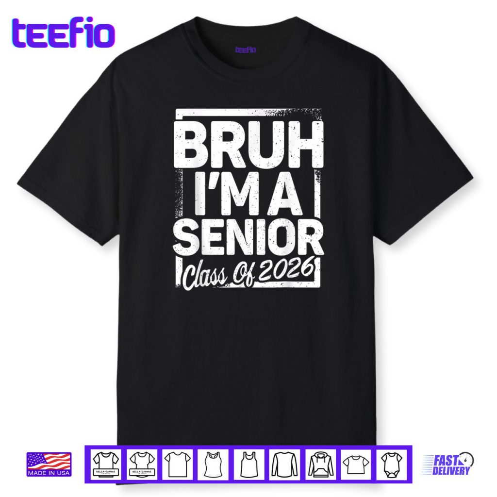 Bruh I’m A Senior 26 Class Of 2026 Funny School Graduation Shirt