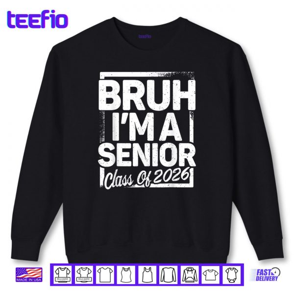 Sweatshirt Bruh Im A Senior 26 Class Of 2026 Funny School Graduation Shirt