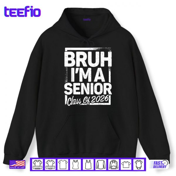 Hoodie Bruh Im A Senior 26 Class Of 2026 Funny School Graduation Shirt
