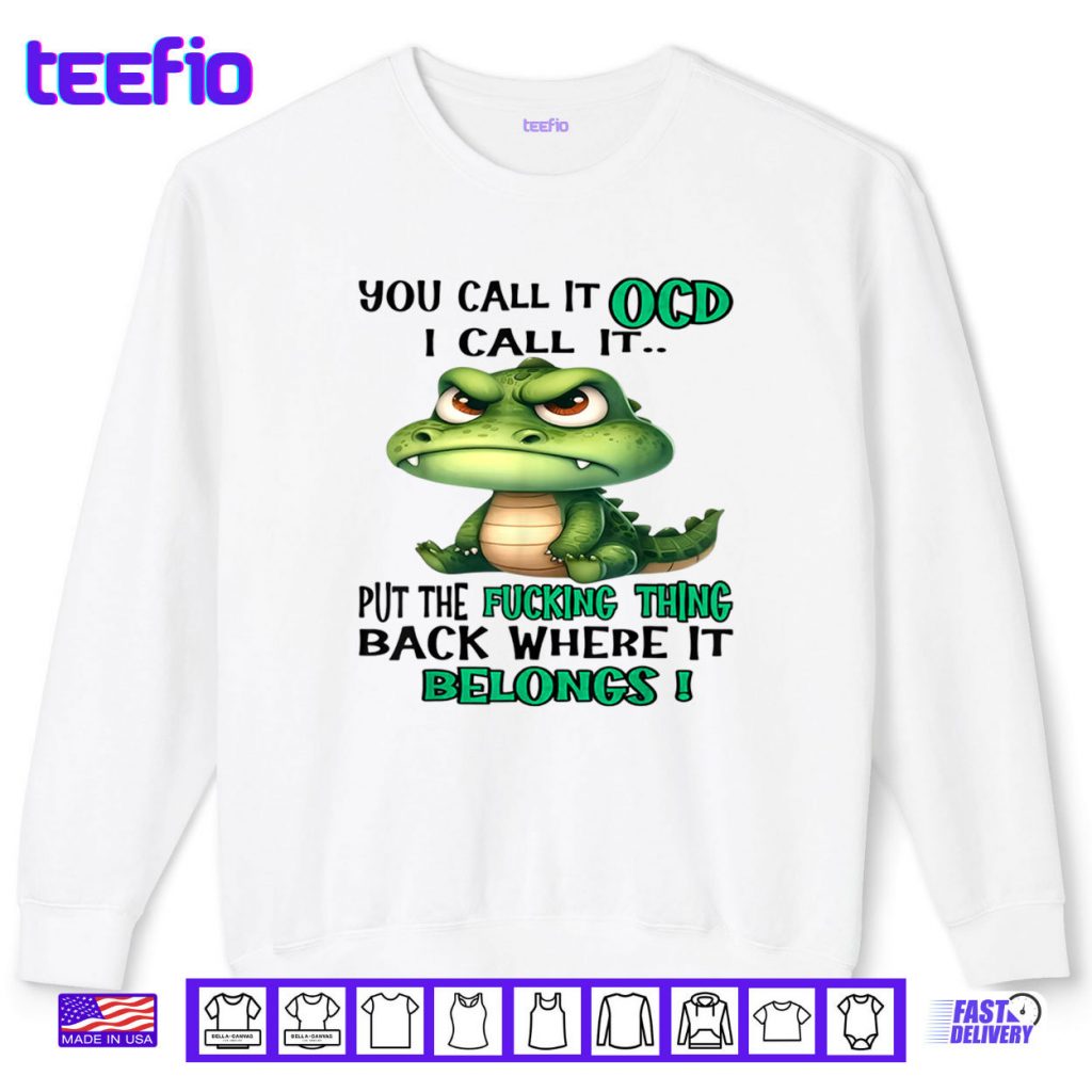 Cute Crocodile You Call It OCD I Call It Shirt