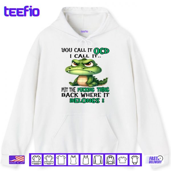 Hoodie Cute Crocodile You Call It OCD I Call It Shirt