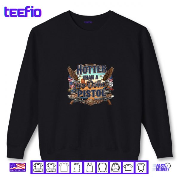 Sweatshirt Hotter Than a Two Dollar Pistol Bold Country Western Shirt