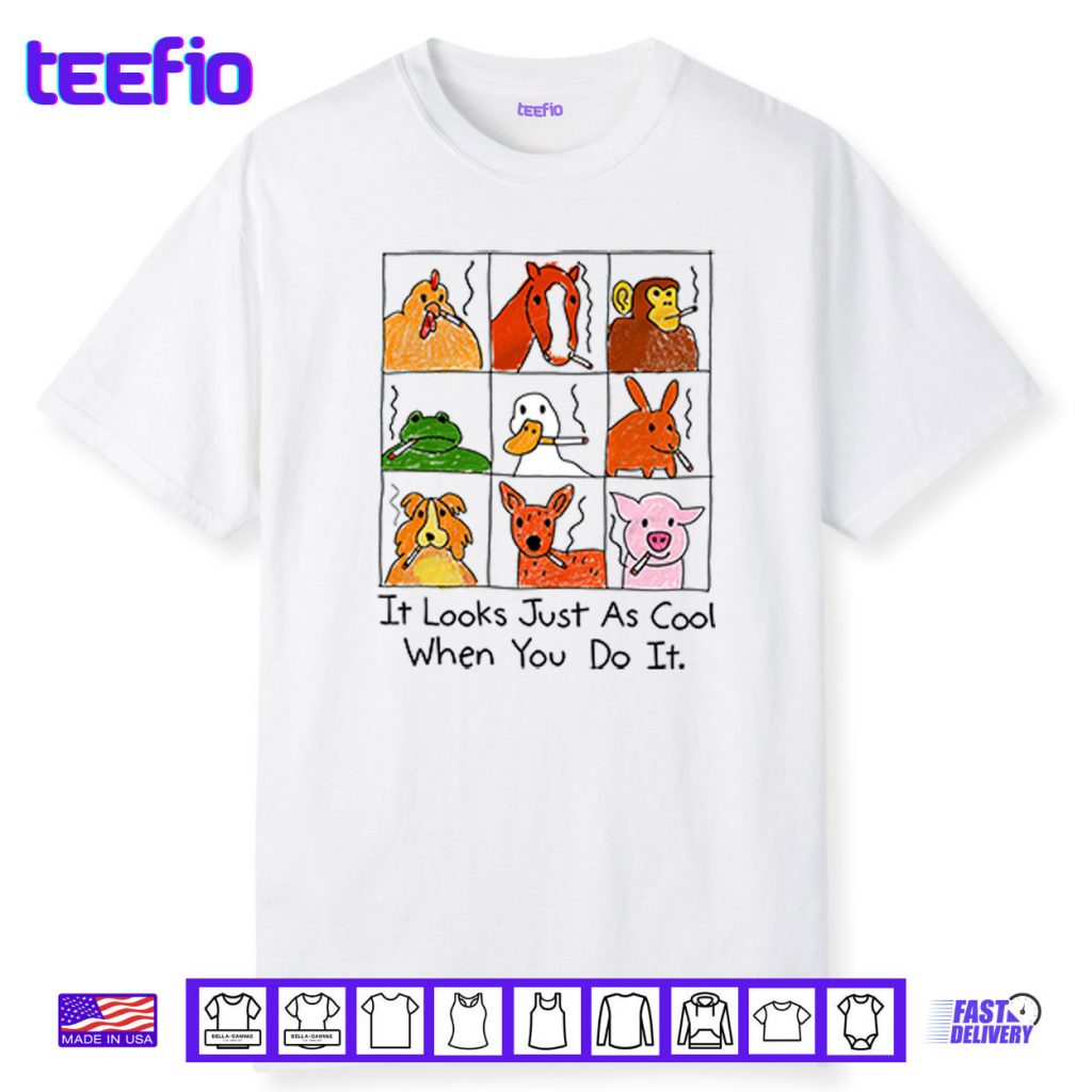 It Looks Just As Cool When You Do It Smoking Shirt