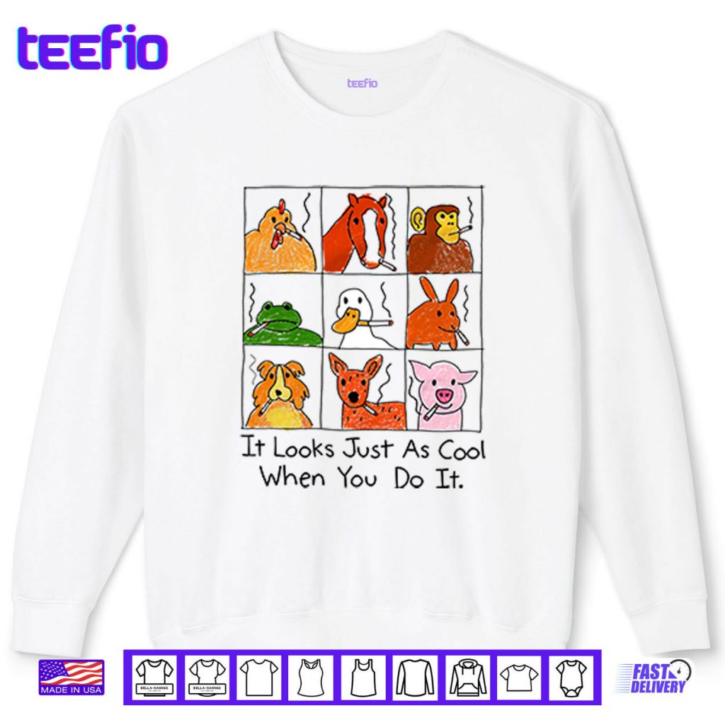 It Looks Just As Cool When You Do It Smoking Shirt