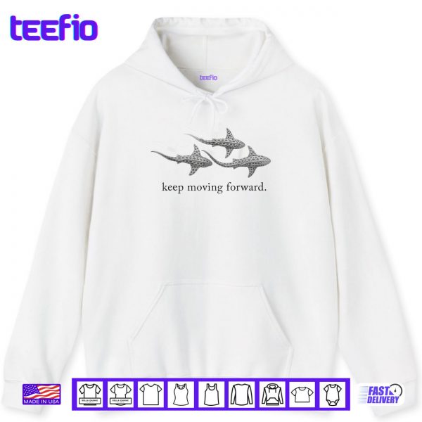 Hoodie Keep Moving Forward Whale Shark Shirt