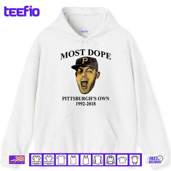 Hoodie Mac Miller Most Dope Pittsburghs Own 1992 2018 Shirt