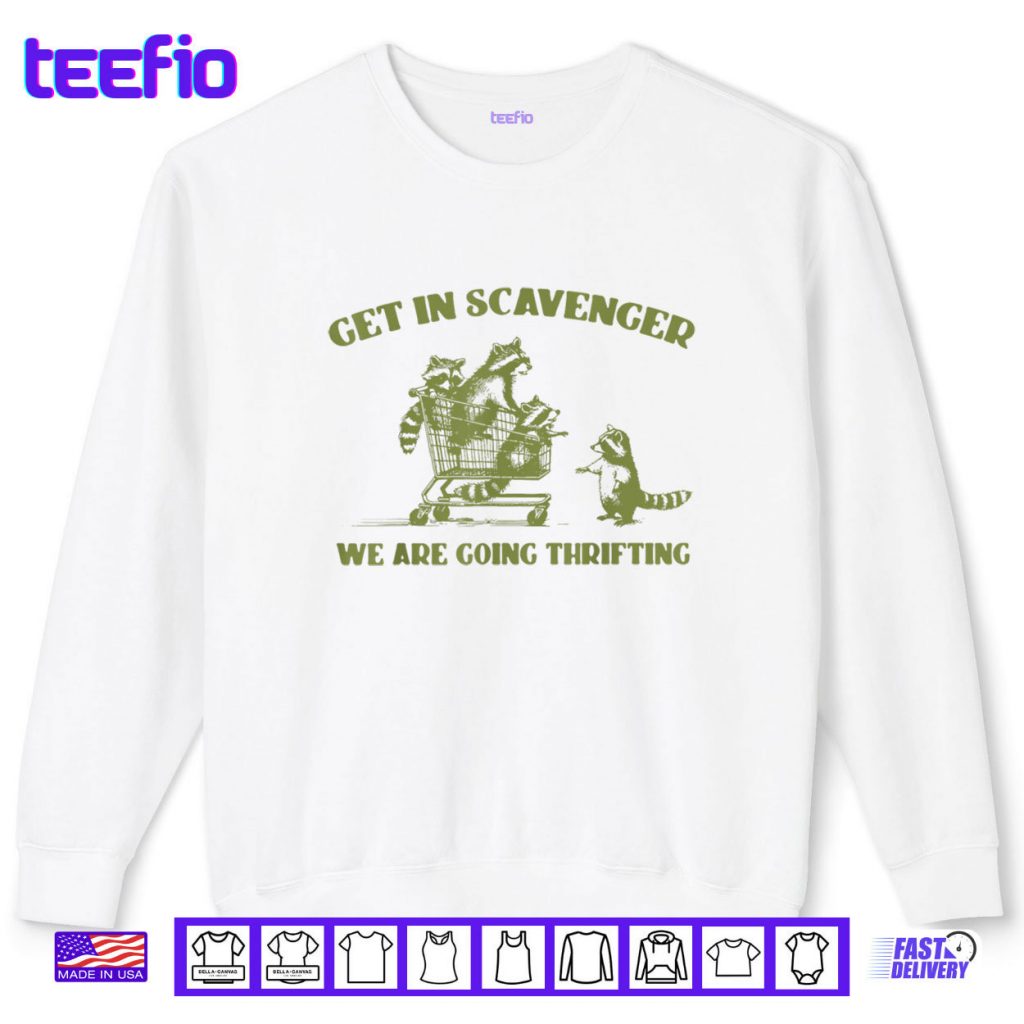 Raccoon Get In Scavenger We’re Going Thrifting Shirt