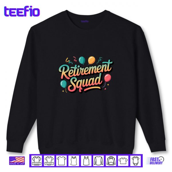 Sweatshirt Retirement Squad for Group Celebration Shirt