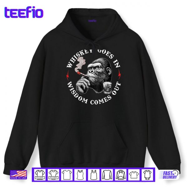Hoodie Whiskey Goes In Wisdom Comes Out Funny Monkey Shirt