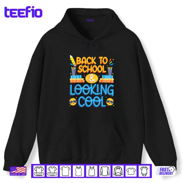 Hoodie Back To School Looking Cool Shirt