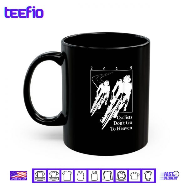 Mug Cyclists Dont Go To Heaven 2025 Bike Lover Shirt