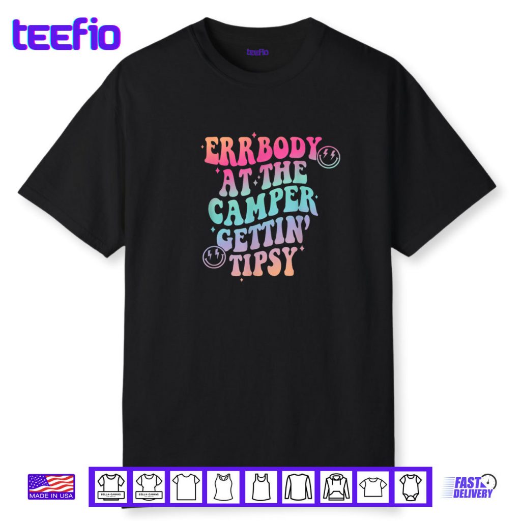 Errbody at the Camper Getting Tipsy Funny Camping Camper Shirt