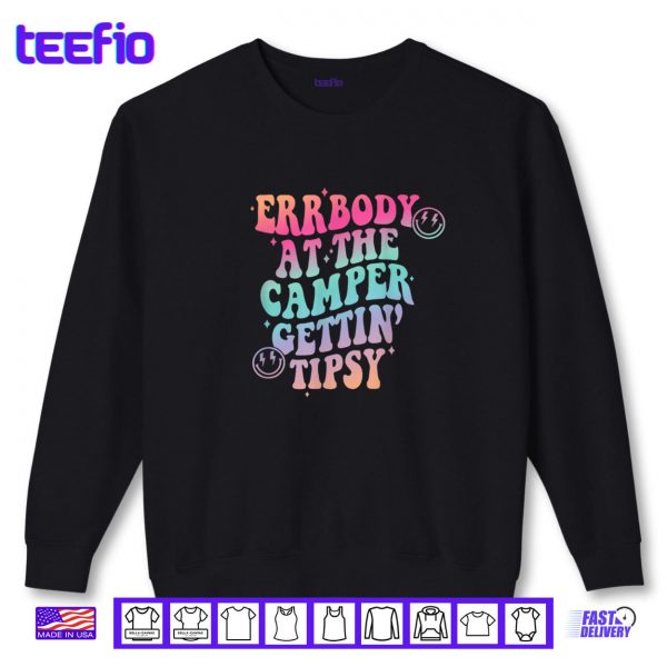 Sweatshirt Errbody at the Camper Getting Tipsy Funny Camping Camper Shirt