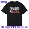 Everyone Watches Studbudz Shirt