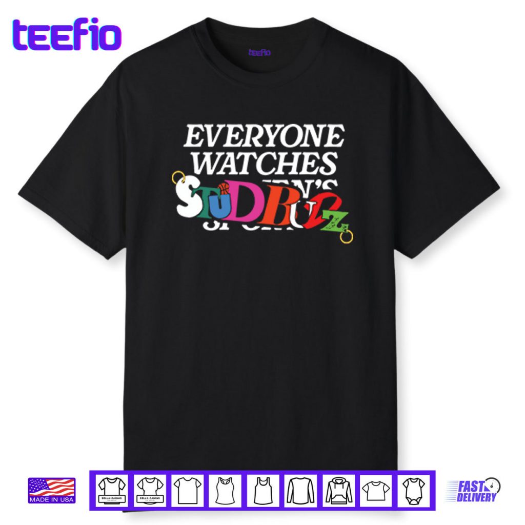 Everyone Watches Studbudz Shirt