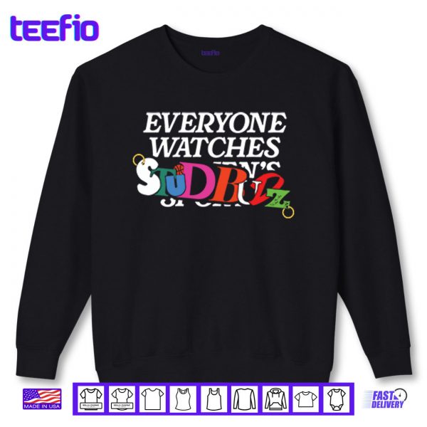 Sweatshirt Everyone Watches Studbudz Shirt