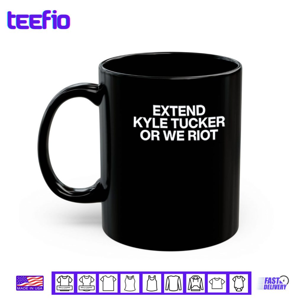 Extend Kyle Tucker Or We Riot Shirt