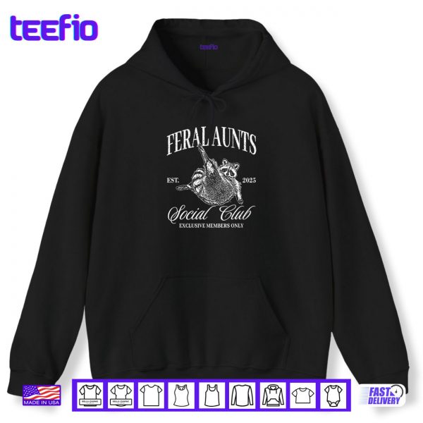Hoodie Feral Aunts Cool Raccoon Aunt Social Club Shirt