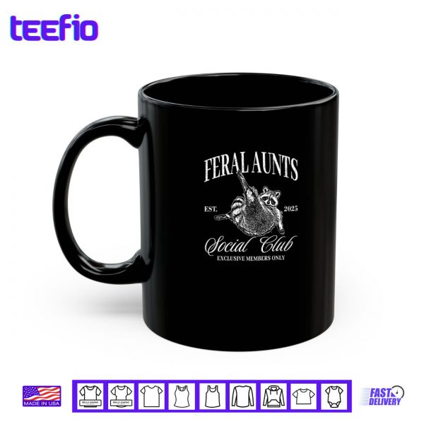 Mug Feral Aunts Cool Raccoon Aunt Social Club Shirt