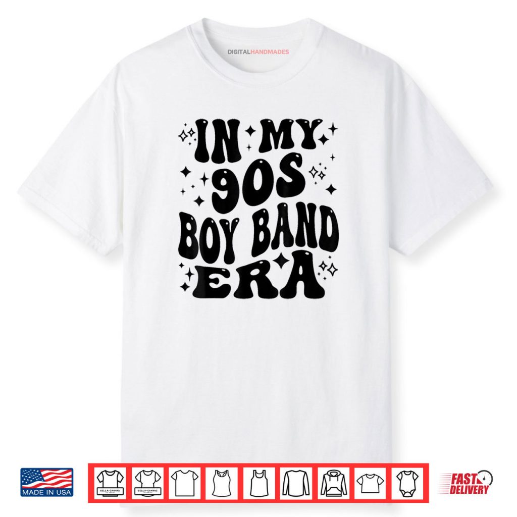 In My 90s Boy Band Era Shirt