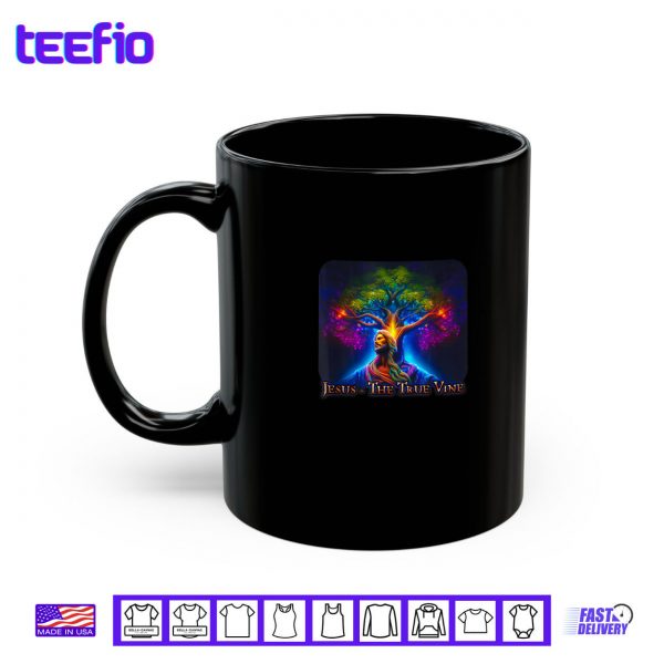Mug JESUS THE TRUE VINE Christian Scripture John 15 5 Shirt