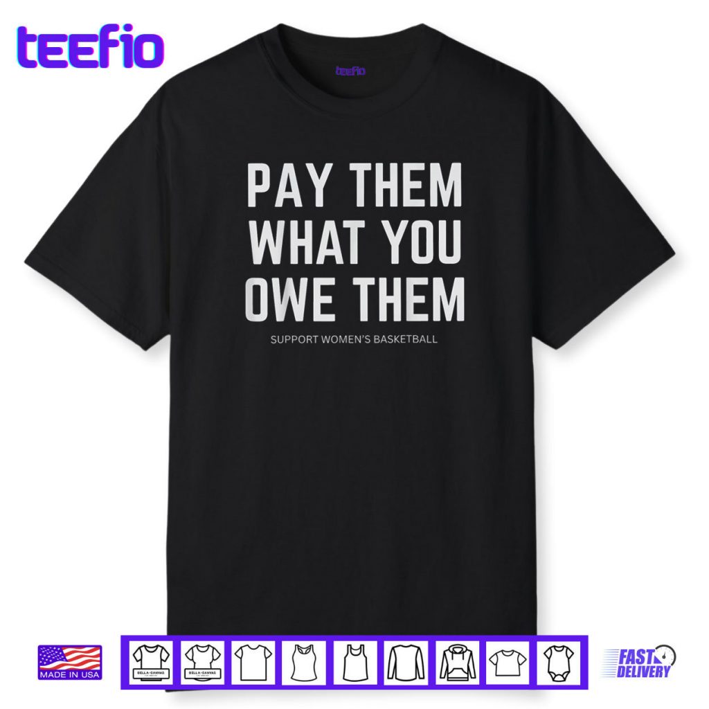 Pay Them What You Owe Them Shirt