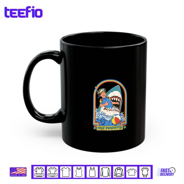 Mug Stay Positive Shark Attack Sarcastic Retro Funny Adult Humor Shirt