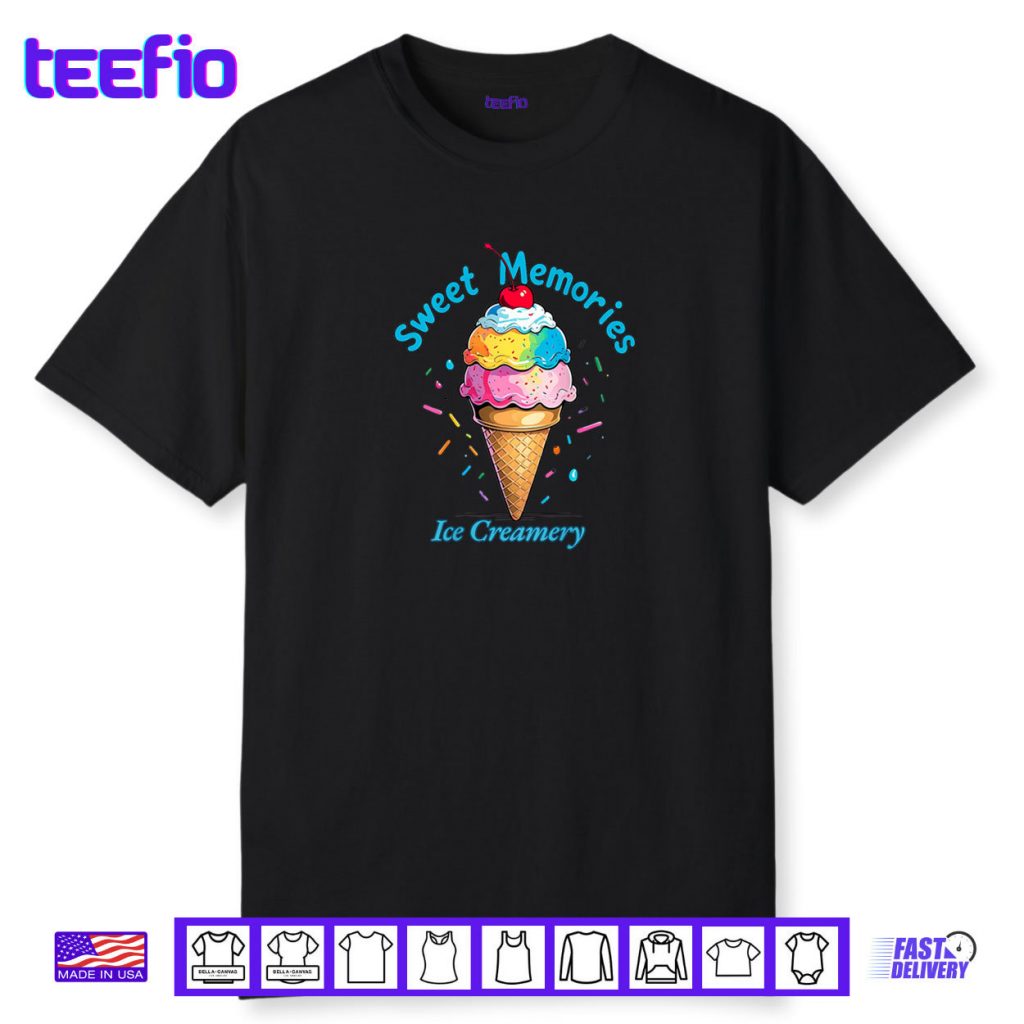 Sweet Memories Ice Creamery Shirt