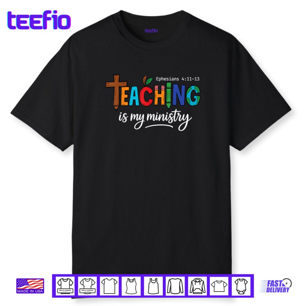 Teaching Is My Ministry Scripture Christian Jesus Teacher Shirt