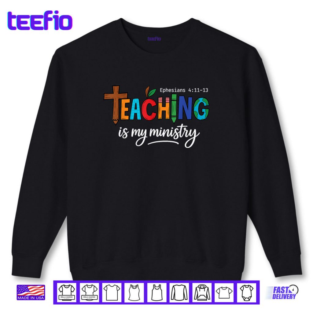 Teaching Is My Ministry Scripture Christian Jesus Teacher Shirt