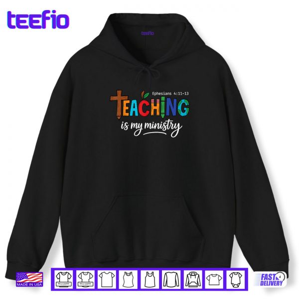 Hoodie Teaching Is My Ministry Scripture Christian Jesus Teacher Shirt