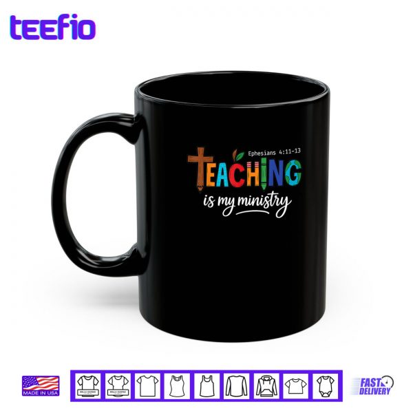 Mug Teaching Is My Ministry Scripture Christian Jesus Teacher Shirt