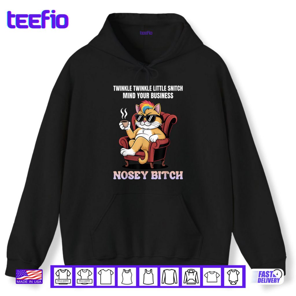 Twinkle Twinkle Little Snitch Mind Your Business Nosy B tch Shirt