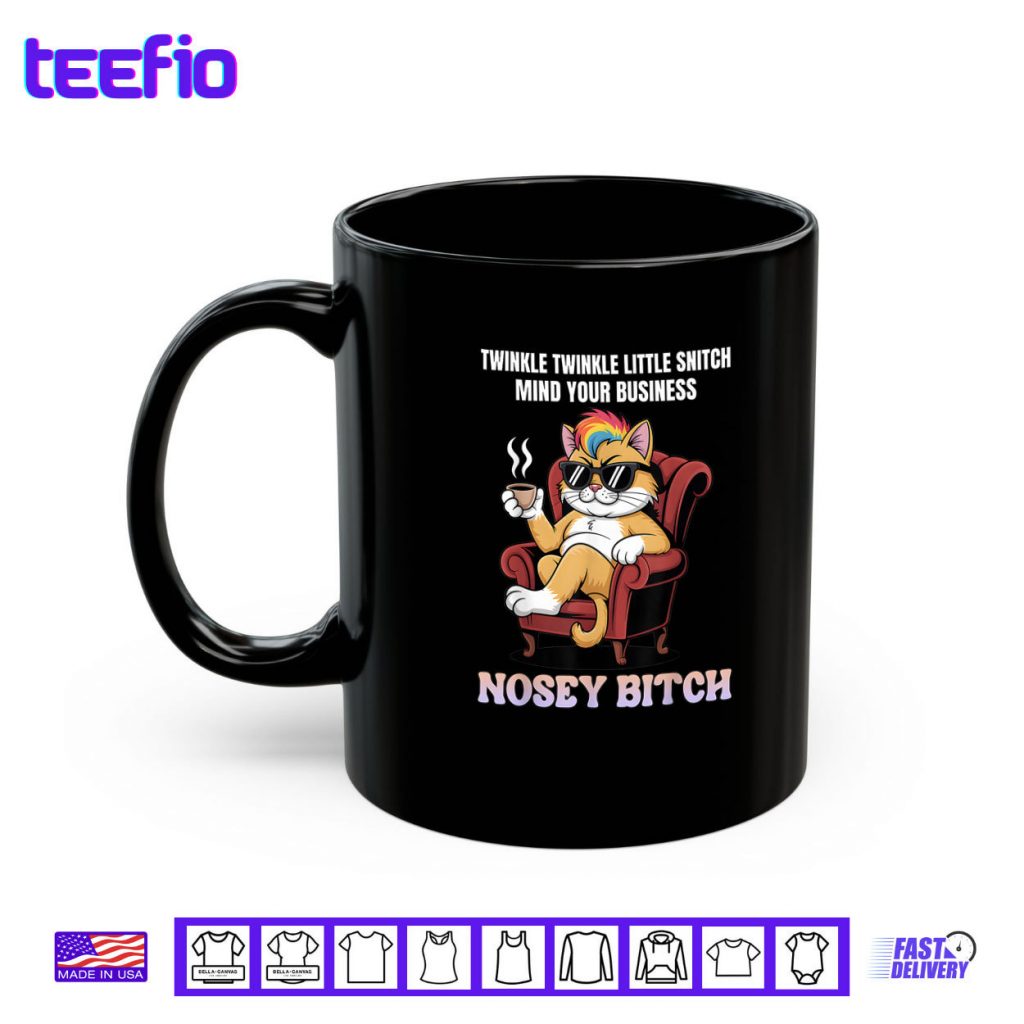 Twinkle Twinkle Little Snitch Mind Your Business Nosy B tch Shirt