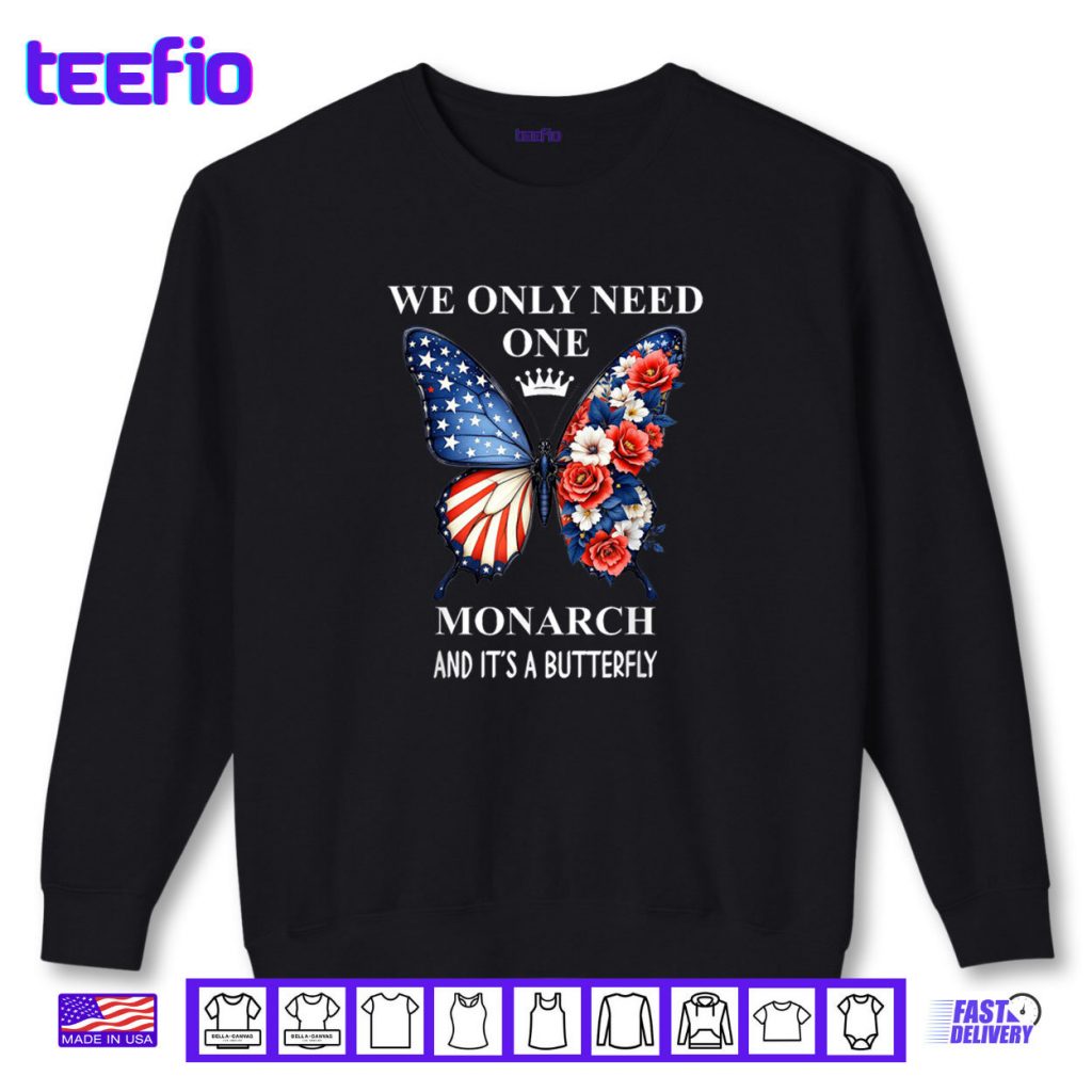 We Only Need One Monarch Its Butterfly Immigration No Kings Shirt