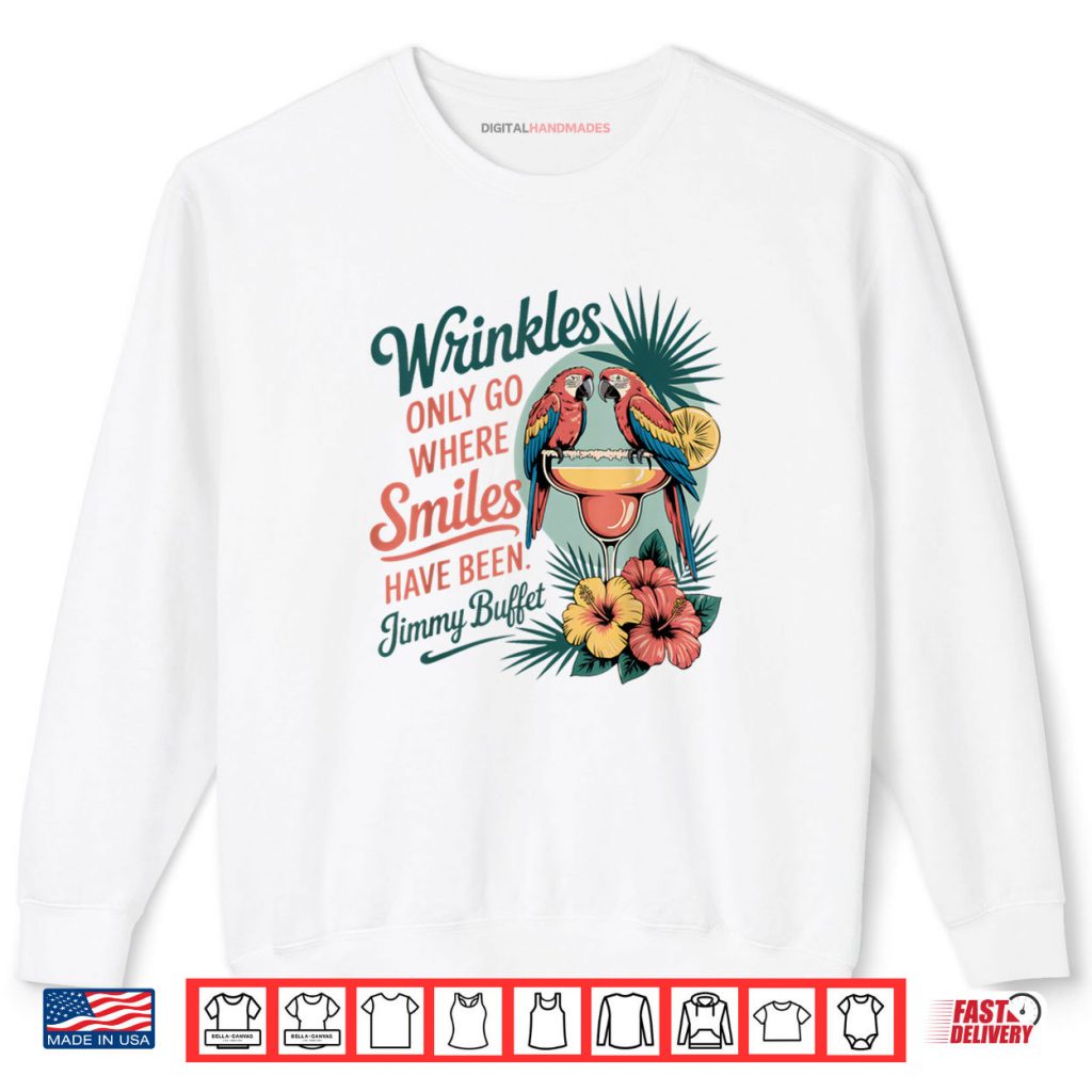 Wrinkles Only Go Where Smiles Have Been Shirt