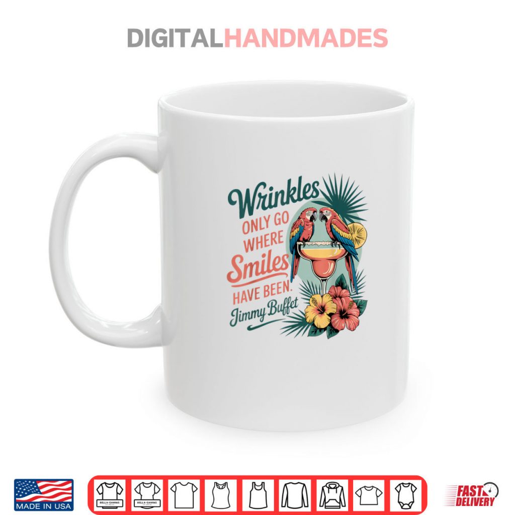 Wrinkles Only Go Where Smiles Have Been Shirt