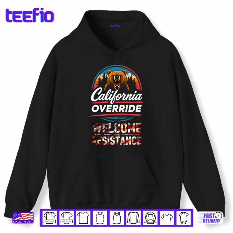 Hoodie California Override Welcome To The Resistance Shirt