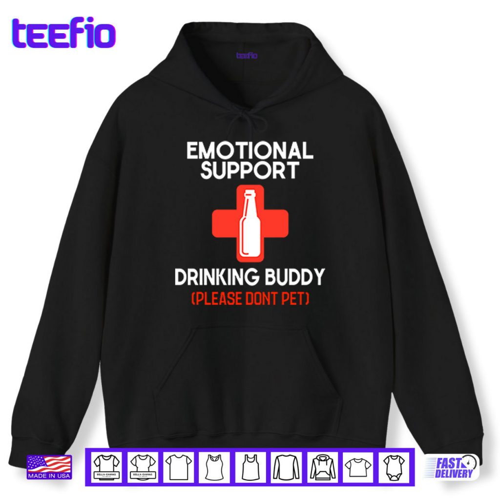 Emotional Support Drinking Buddy Please Don’t Pet Shirt