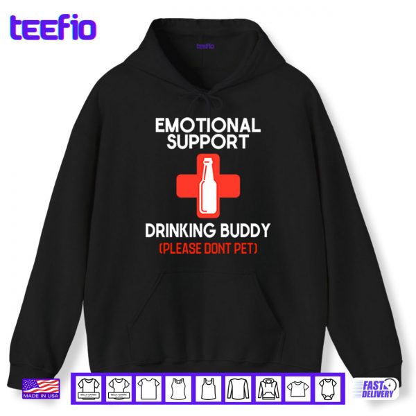 Hoodie Emotional Support Drinking Buddy Please Dont Pet Shirt