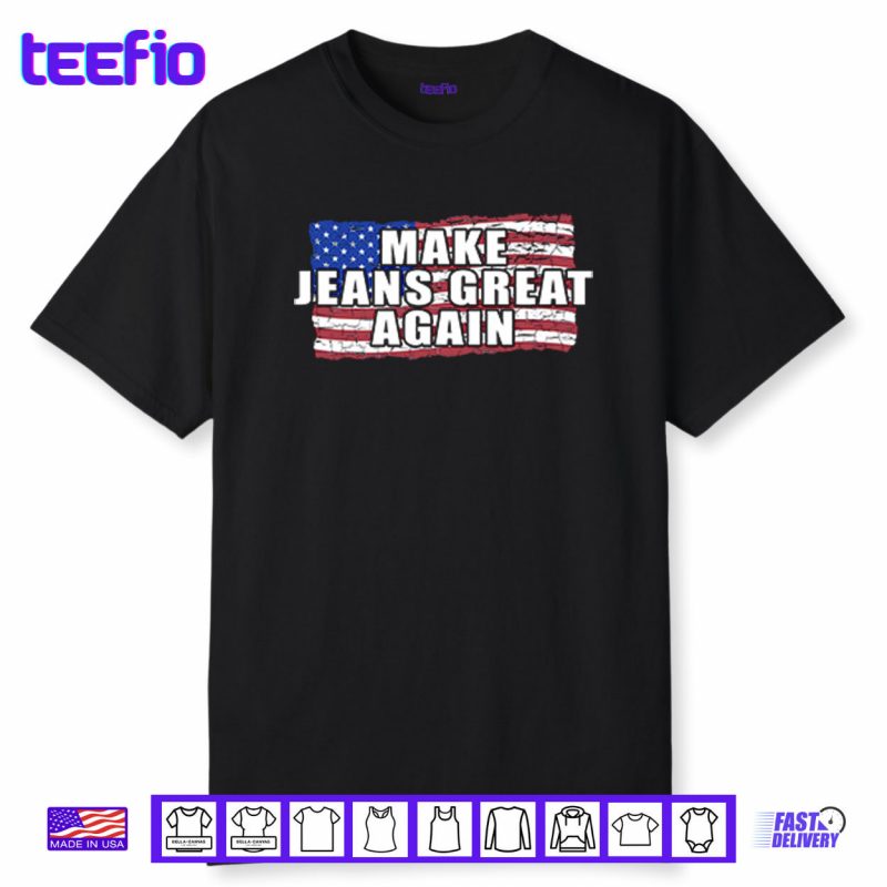 Make Jeans Great Again Shirt