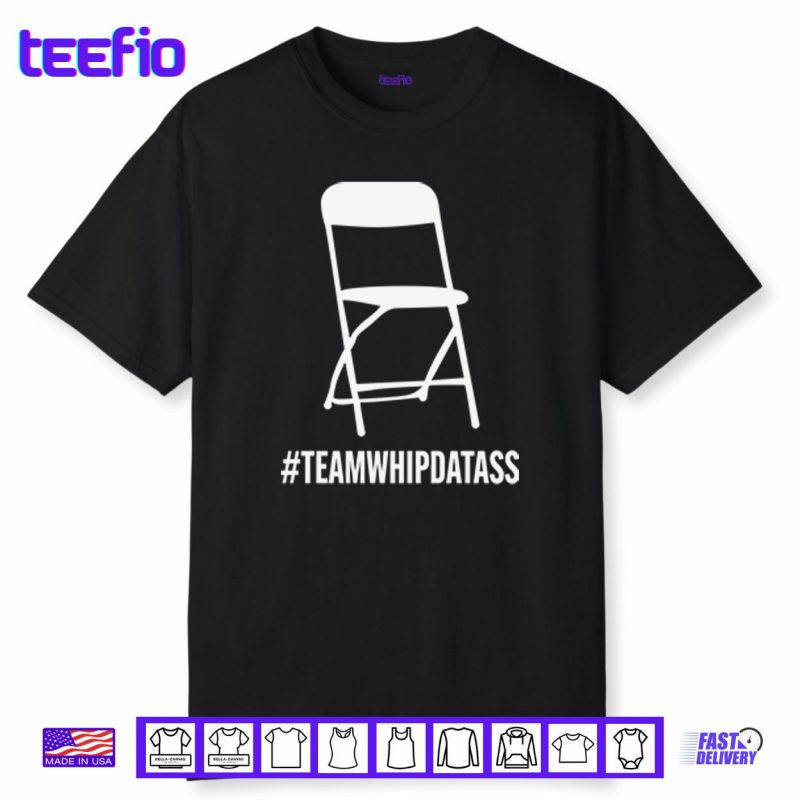 Team Whip Dat Ass Shirt