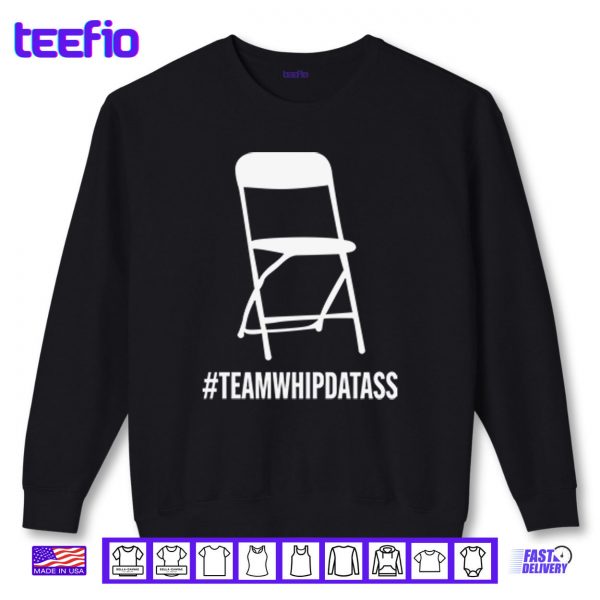 Sweatshirt Team Whip Dat Ass Shirt