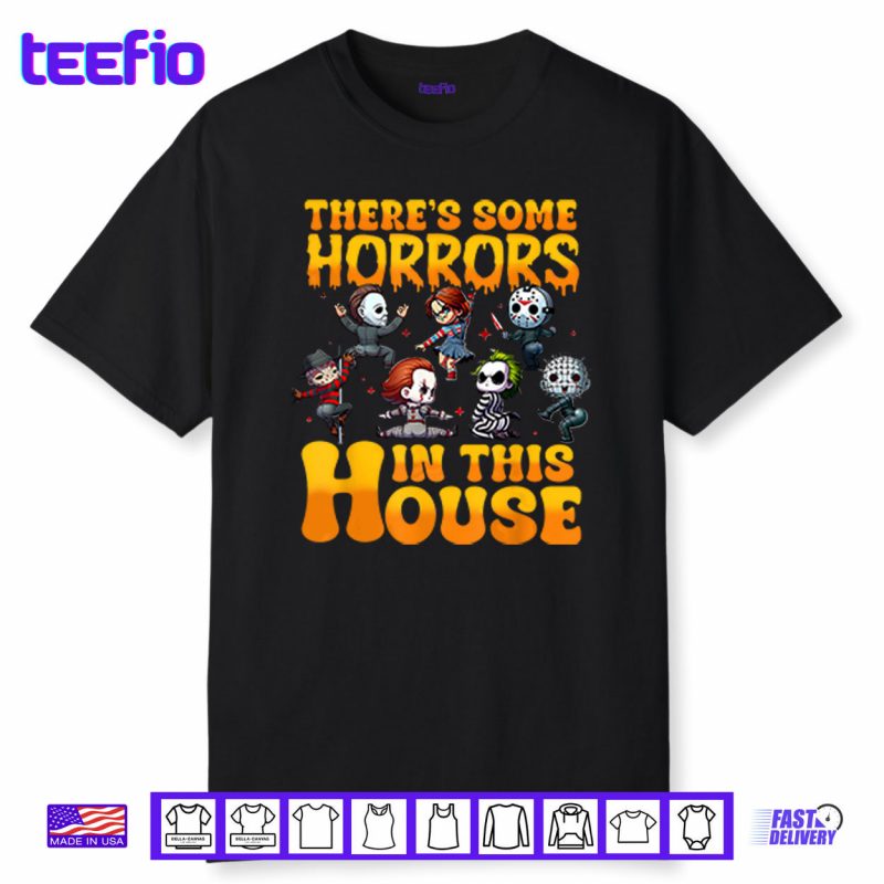There’s Some Horrors In This House Shirt