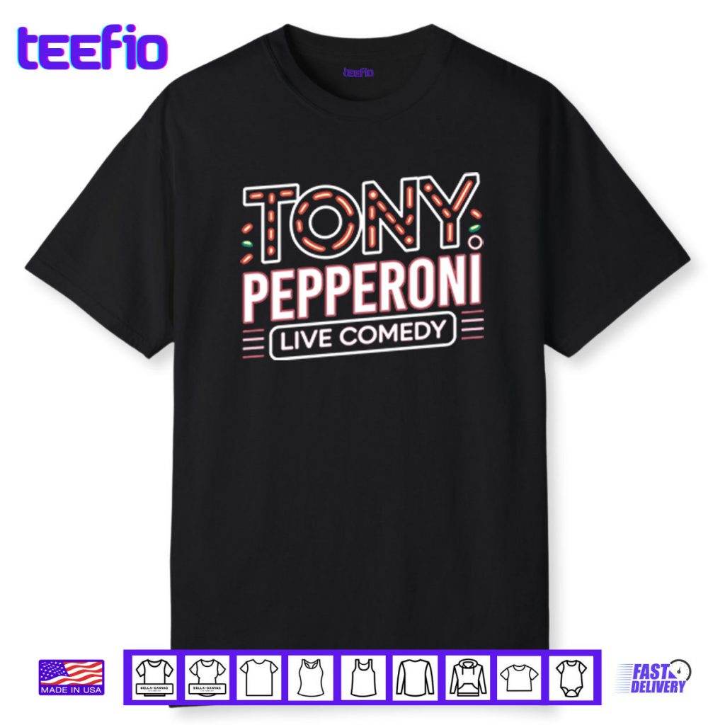 Tony Pepperoni Live Comedy Shirt