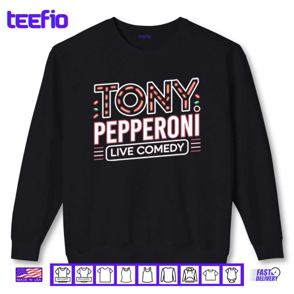 Tony Pepperoni Live Comedy Shirt